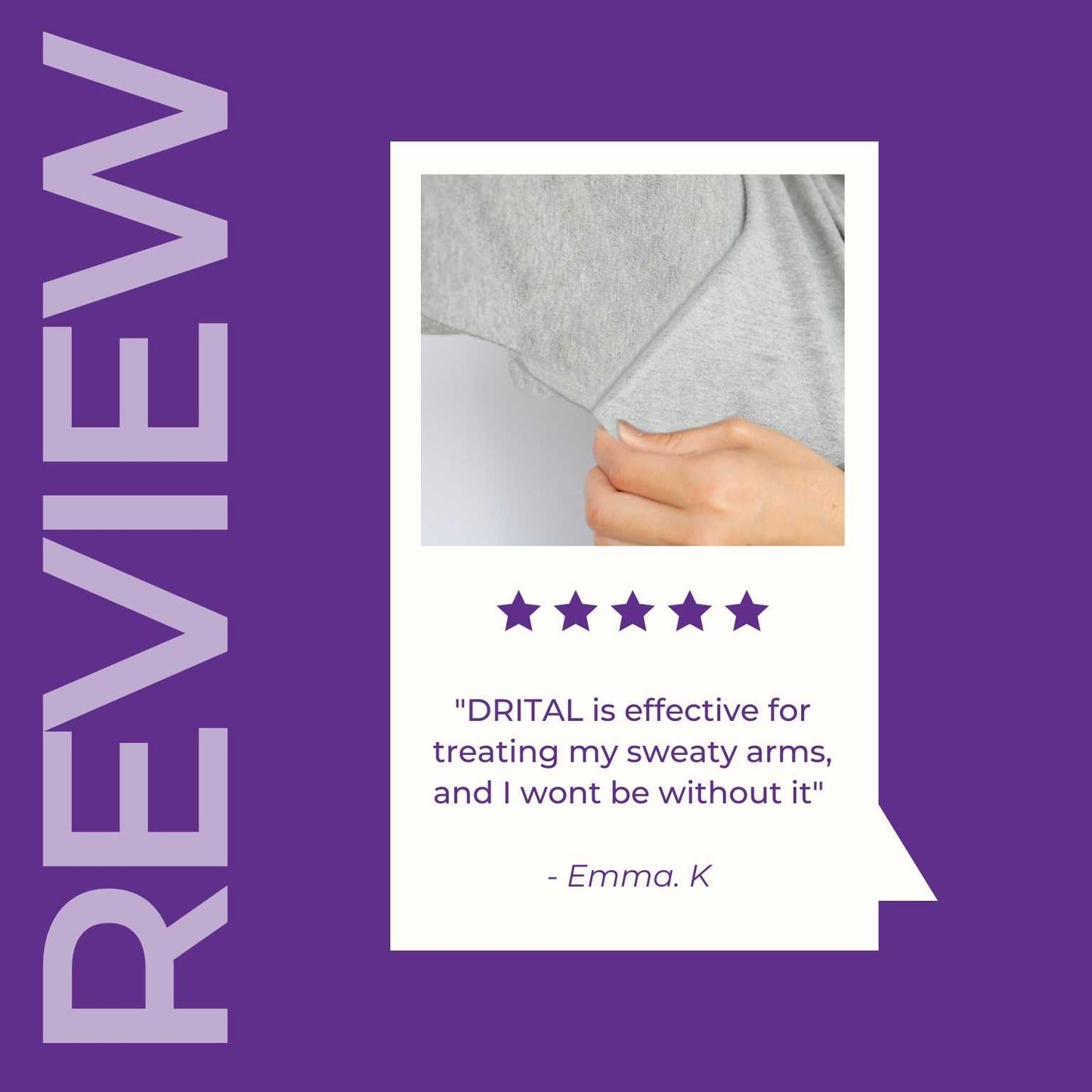 Customer Review "DRITAL is effective for treating my sweaty armpits, and I won't be without it" by Emma.K